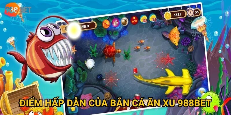 Làm sao để kiếm nhiều xu khi chơi bắn cá ăn xu tại 988Bet? 2 Điểm hấp dẫn của bắn cá ăn xu 988Bet